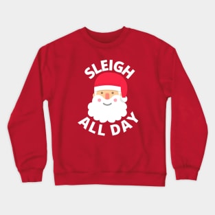 Sleigh All Day Crewneck Sweatshirt